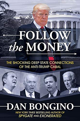 Follow The Money: The Shocking Deep State Connections Of The Anti-Trump Cabal