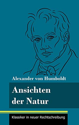 Ansichten Der Natur: (Band 167, Klassiker In Neuer Rechtschreibung) (German Edition) - Hardcover