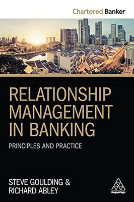 Relationship Management In Banking: Principles And Practice (Chartered Banker Series)