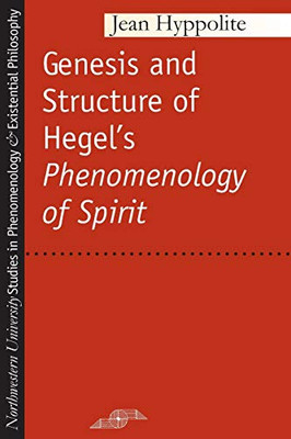 Genesis And Structure Of Hegel'S "Phenomenology Of Spirit" (Studies In Phenomenology And Existential Philosophy)