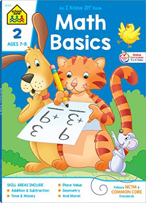 School Zone - Math Basics 2 Workbook - 64 Pages, Ages 7 To 8, 2Nd Grade, Addition & Subtraction, Time & Money, Place Value, Fact Families, And More (School Zone I Know It! Workbook Series) School Zone - Math Basics 2 Workbook - 64 Pages, Ages 7 To 8, 2Nd Grade, Addition & Subtraction, Time & Money, Place Value, Fact Families, And More (School Zone I Know It! Workbook Series)