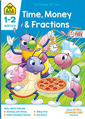 School Zone - Time, Money & Fractions Workbook - 64 Pages, Ages 6 To 8, 1St Grade, 2Nd Grade, Math, Equal Parts, Adding Money, Telling Time, And More (School Zone I Know It! Workbook Series)