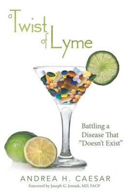 A Twist of Lyme: Battling a Disease That Doesn't Exist