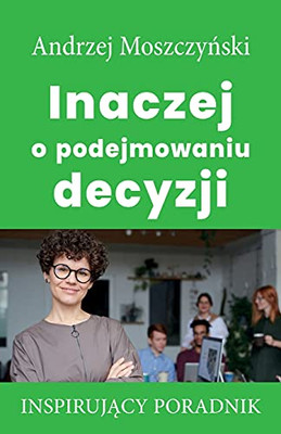 Inaczej O Podejmowaniu Decyzji (Polish Edition)