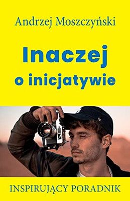 Inaczej O Inicjatywie (Polish Edition)
