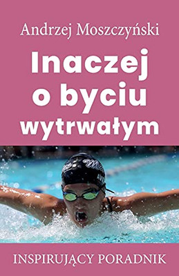 Inaczej O Byciu Wytrwalym (Polish Edition)