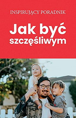 Jak Byc Szczesliwym (Polish Edition)