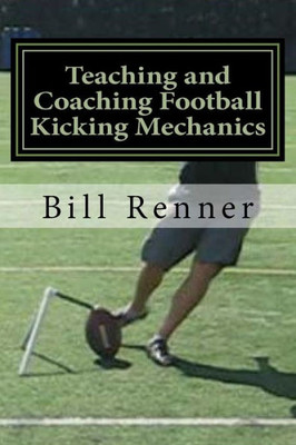 Teaching and Coaching Football Kicking Mechanics