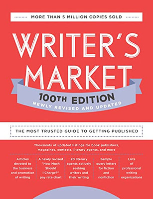 Writer'S Market 100Th Edition: The Most Trusted Guide To Getting Published