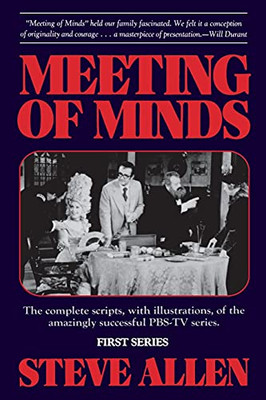 Meeting Of Minds : The Complete Scripts, With Illustrations, Of The Amazingly Successful Pbs-Tv Series - Series I