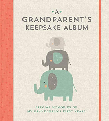A Grandparent'S Keepsake Album: Special Memories Of My Grandchild’S First Years