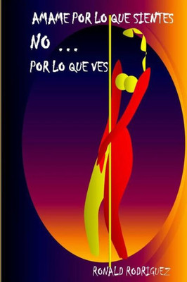 Ãmame por lo que sientes. No... Por lo que ves.
