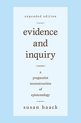 Evidence And Inquiry: A Pragmatist Reconstruction Of Epistemology