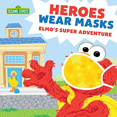 Heroes Wear Masks: Elmo’S Super Adventure (A Return Back To School Mask Book For Kids) (Sesame Street Scribbles)