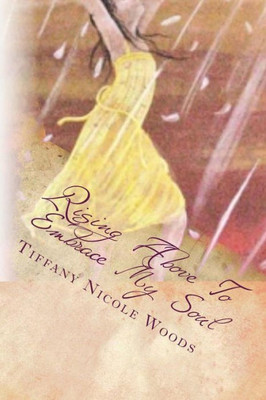 Rising Above To Embrace My Soul: from tragedy to triumph