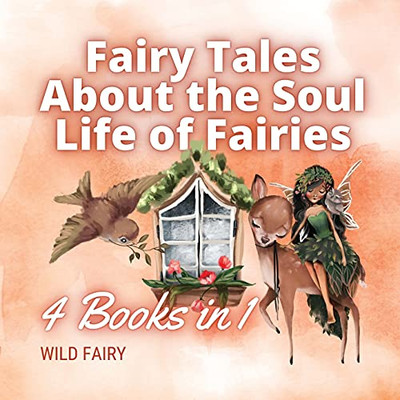 Fairy Tales About The Soul Life Of Fairies: 4 Books In 1 - Paperback