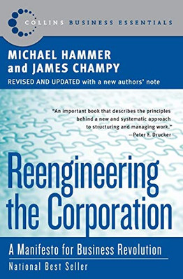Reengineering The Corporation: A Manifesto For Business Revolution (Collins Business Essentials)