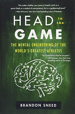 Head In The Game: The Mental Engineering Of The World'S Greatest Athletes - Paperback