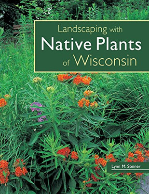 Landscaping With Native Plants Of Wisconsin