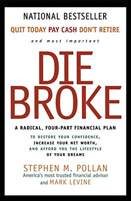 Die Broke: A Radical Four-Part Financial Plan