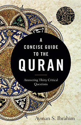 A Concise Guide To The Quran: Answering Thirty Critical Questions