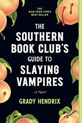 The Southern Book Club'S Guide To Slaying Vampires: A Novel