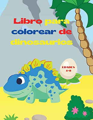 Libro Para Colorear De Dinosaurios: Libro Para Colorear De Fant?Ísticos Dinosaurios Para Ni??Os Y Ni??As - Incre?¡Bles Animales Prehist??Ricos Jur?Ísicos - ... Colorear De Dinosaurios (Spanish Edition)