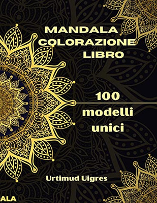 Mandala Colorazione Libro: Incredibile Libro Da Colorare Con Mandala Per Adulti Disegni Da Colorare Per La Meditazione E La Consapevolezza Antistress ... Variet?Á Di Disegni Floreali (Italian Edition)