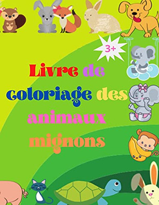 Livre De Coloriage De B??B??S Animaux Mignons: Adorable Livre De Coloriage Pour B??B??S Animaux ?