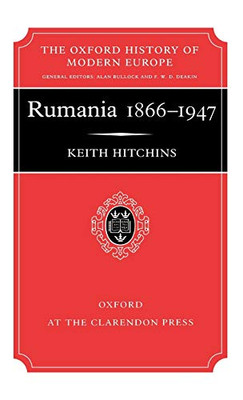 Rumania 1866-1947 (Oxford History Of Modern Europe)