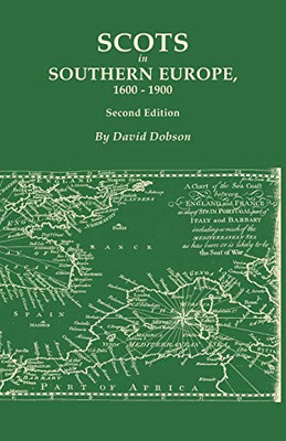 Scots in Southern Europe, 1600-1900. Second Edition: Spain, Portugal, Italy, Madeira, and the Islands of the Mediterranean and Atlantic