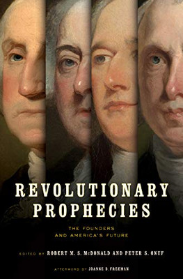 Revolutionary Prophecies: The Founders And America’S Future (Jeffersonian America)