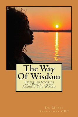The Way Of Wisdom: Inspiring Stories and Poetry from Around The World