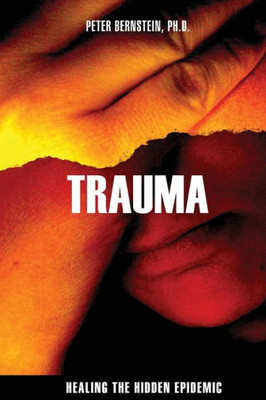 Trauma: Healing the Hidden Epidemic