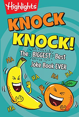 Knock Knock!: The Biggest, Best Joke Book Ever (Highlights?äó Laugh Attack! Joke Books)