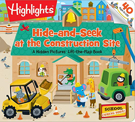 Hide-And-Seek At The Construction Site: A Hidden Pictures?« Lift-The-Flap Book (Highlights Lift-The-Flap Books)