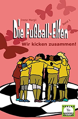 Die Fu??ball-Elfen, Band 1 - Wir Kicken Zusammen! (German Edition)