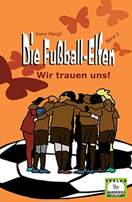 Die Fu??ball-Elfen, Band 2 - Wir Trauen Uns! (German Edition)