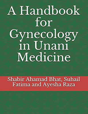 A Handbook For Gynecology In Unani Medicine