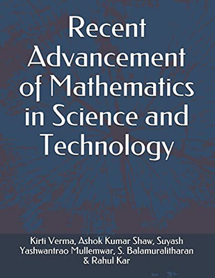 Recent Advancement Of Mathematics In Science And Technology