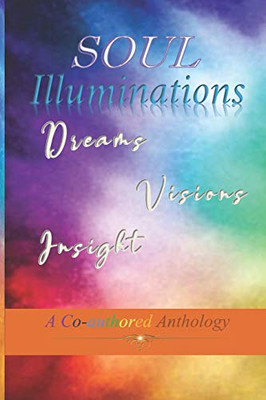 Soul Illuminations: Dreams, Visions and Insight