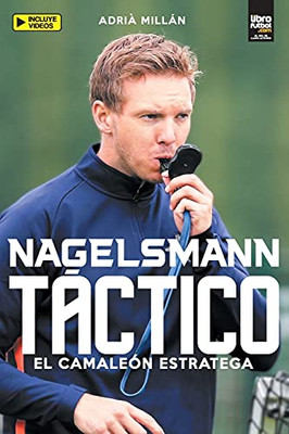 Nagelsmann Tã¡Ctico: El Camaleã³N Estratega (Spanish Edition)