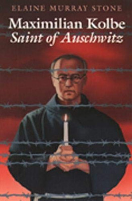 Maximilian Kolbe: Saint Of Auschwitz