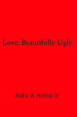 Love: Beautifully Ugly