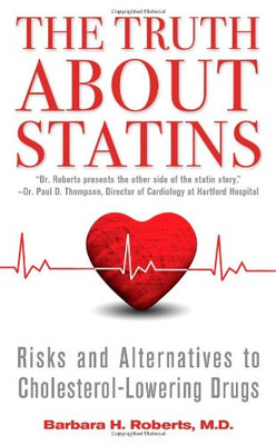 The Truth About Statins: Risks And Alternatives To Cholesterol-Lowering Drugs