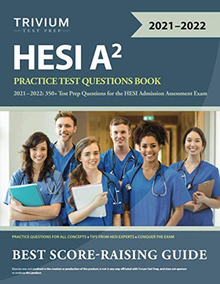 Hesi A2 Practice Test Questions Book 2021-2022: 350+ Test Prep Questions For The Hesi Admission Assessment Exam