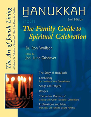 Hanukkah (Second Edition): The Family Guide To Spiritual Celebration (The Art Of Jewish Living)
