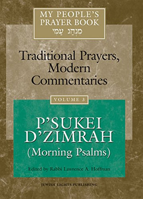 My People'S Prayer Book, Vol. 3: Traditional Prayers, Modern Commentaries--P'Sukei D'Zimrah (Morning Psalms)