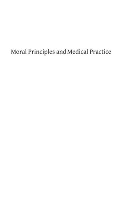 Moral Principles and Medical Practice: The Basis of Medical Jurisprudence