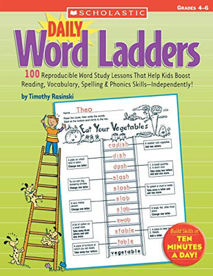 Daily Word Ladders: Grades 4Â6: 100 Reproducible Word Study Lessons That Help Kids Boost Reading, Vocabulary, Spelling & Phonics Skills?Independently!
